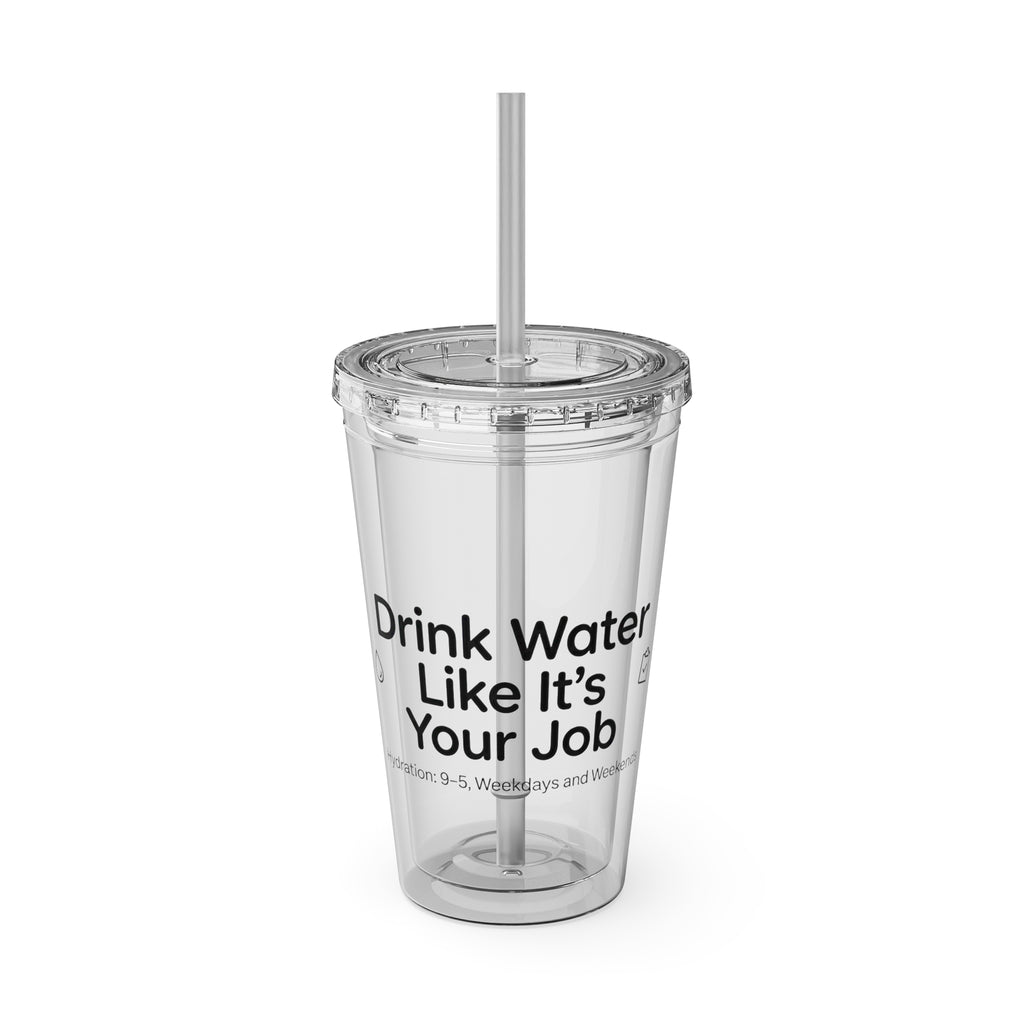 16oz Straw Tumbler — “Drink Water Like It’s Your Job” Clear Motivational Cup