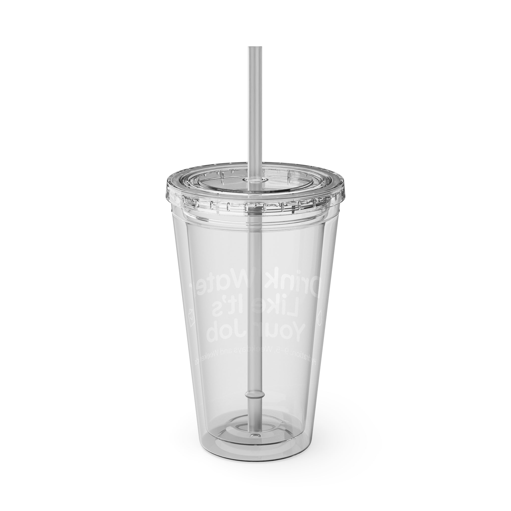 16oz Straw Tumbler — “Drink Water Like It’s Your Job” Clear Motivational Cup