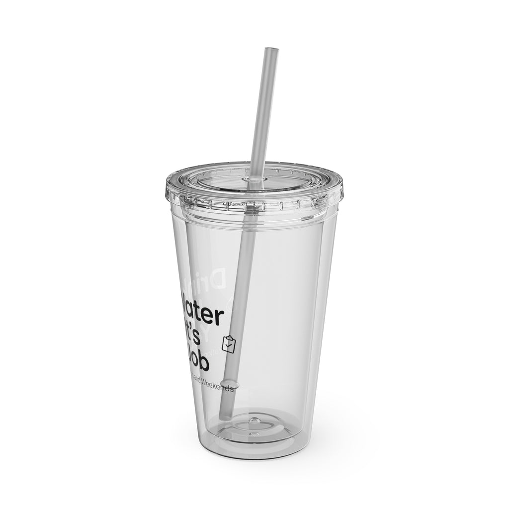16oz Straw Tumbler — “Drink Water Like It’s Your Job” Clear Motivational Cup